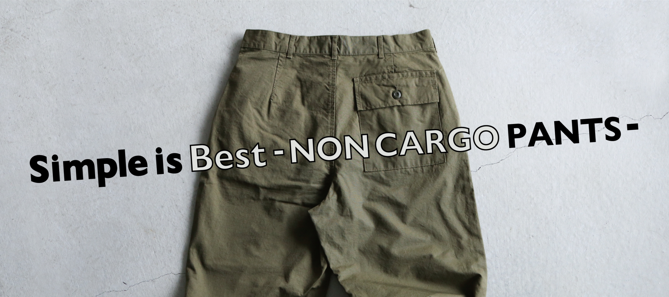 JAPAN BLUE JEANS Simple is Best - NON CARGO PANTS -特集　PC版