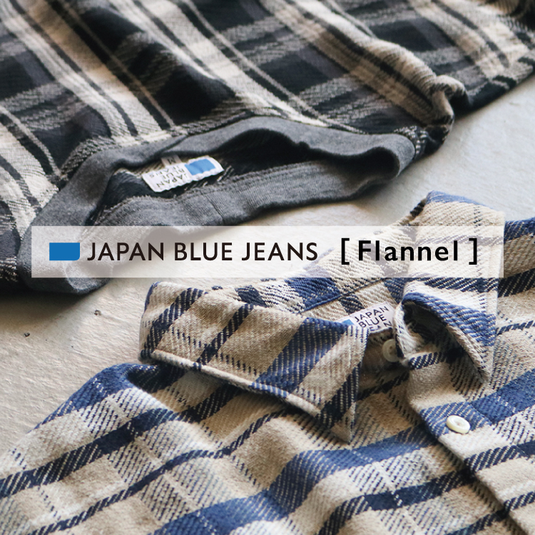 JAPAN BLUE JEANS [ Flannel ]