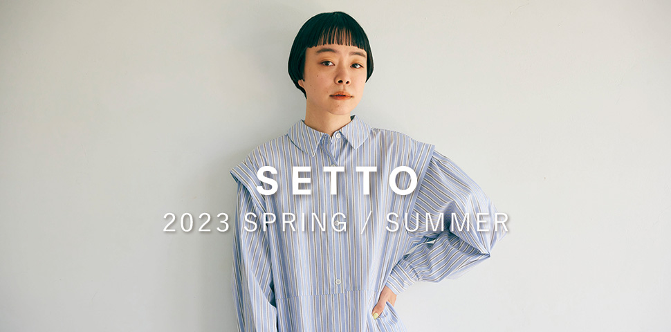 SETTO 2023 SPRING/SUMMER LOOK