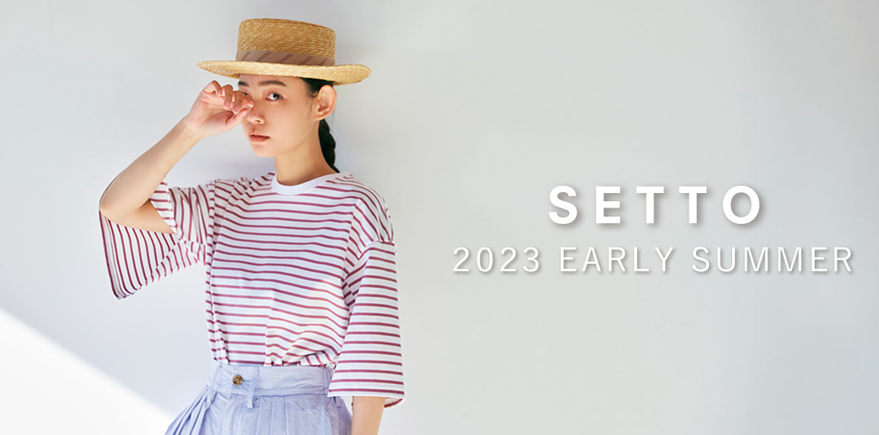 SETTO 2023 EARLY SUMMER LOOK