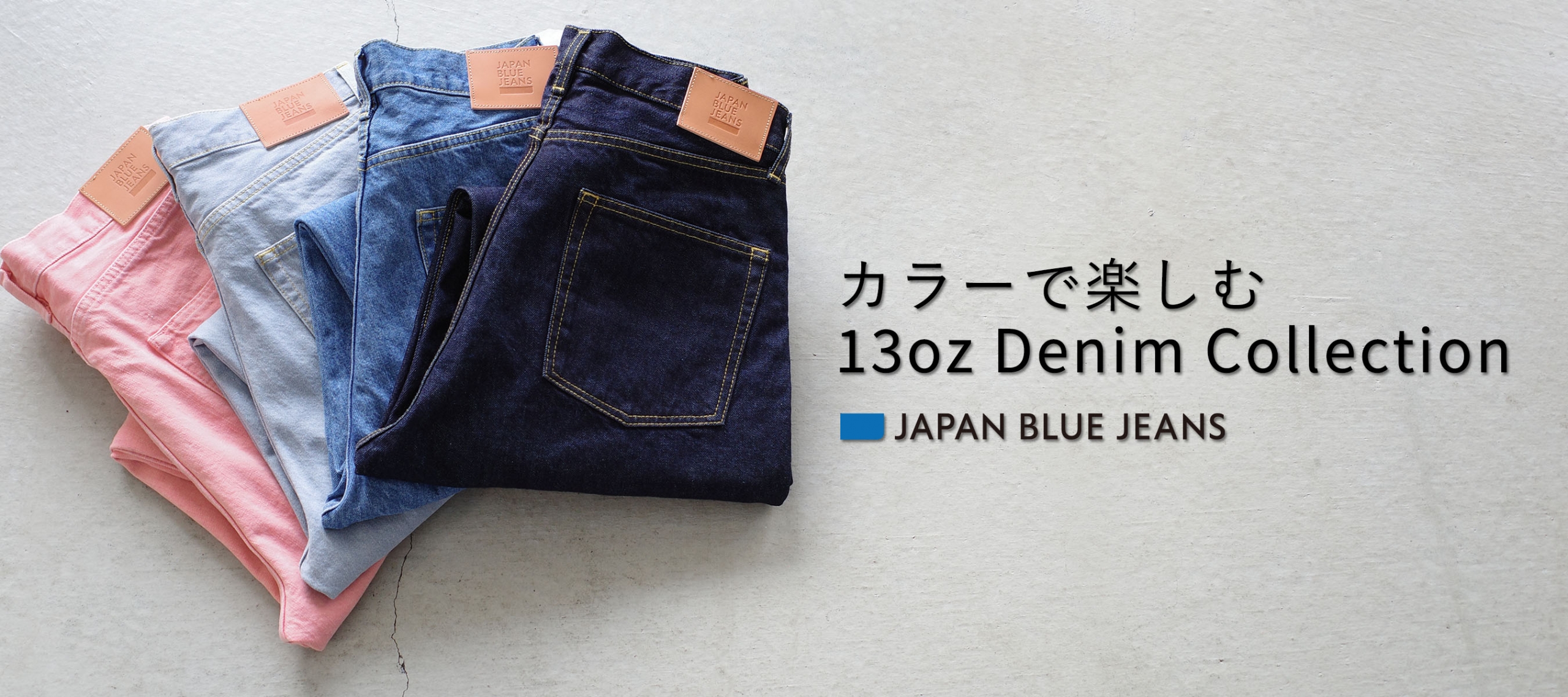 JAPAN BLUE JEANS 24SS 13oz Denim Collection PC